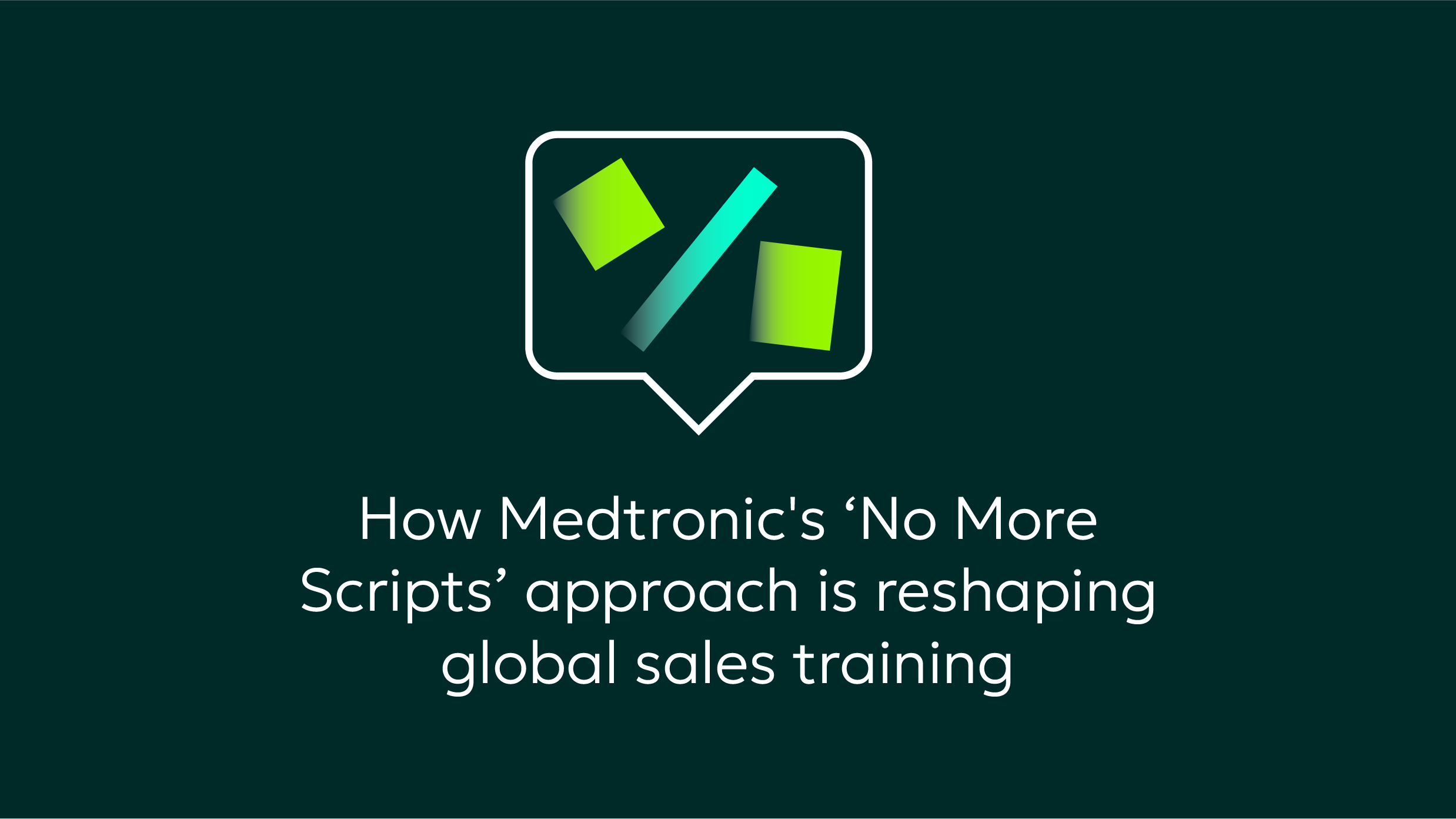 Beyond roleplay: Medtronic’s realplay strategy drives sales excellence and patient outcomes